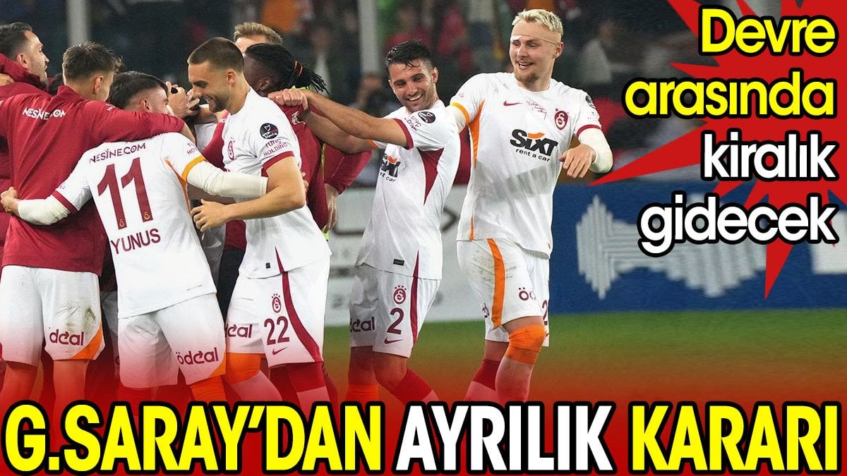 Galatasaray'dan ayrılık kararı. Kiralanacak