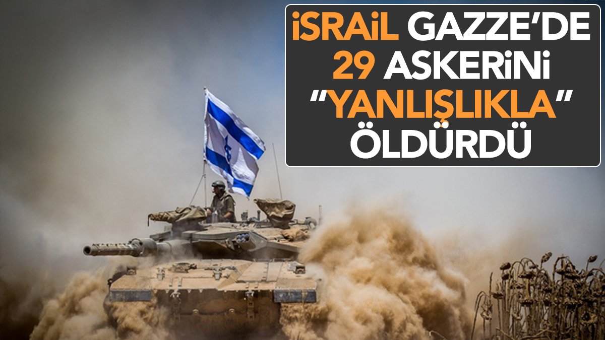 İsrail Gazze'de 29 askerini 'yanlışlıkla' öldürdü