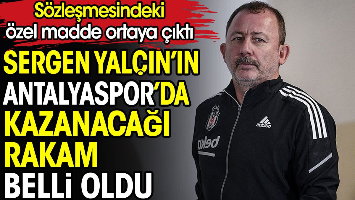 Sergen Yalçın'ın Antalyaspor'dan yarım sezon için alacağı para dudak uçuklattı. 2024'in ilk kazananı