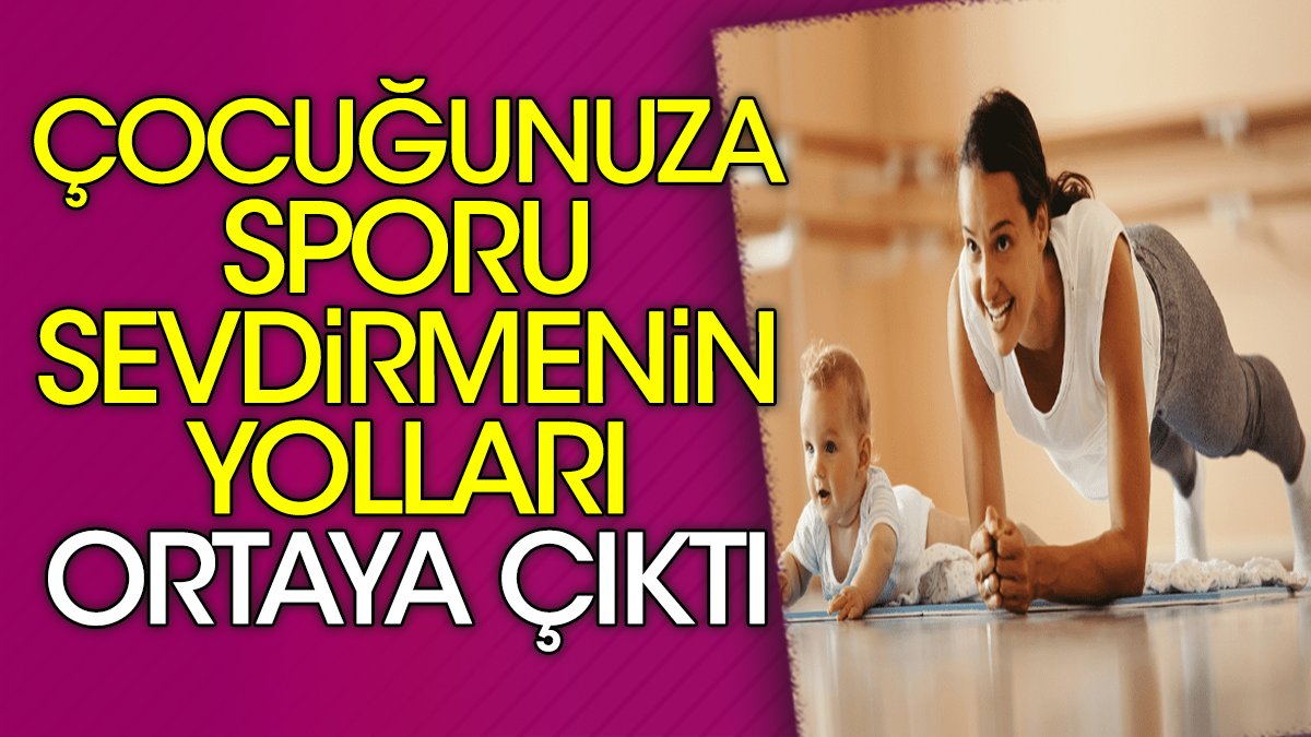 Çocuğunuza sporu sevdirmenin yolları ortaya çıktı