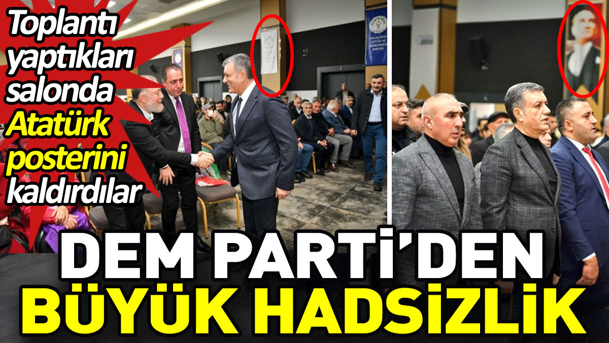 DEM Parti’den büyük hadsizlik. Toplantı yaptıkları salonda Atatürk posterinin üstünü kapattılar