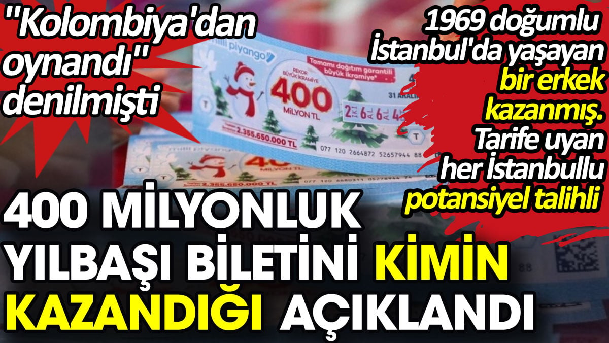 400 milyonluk yılbaşı biletini kimin kazandığı açıklandı