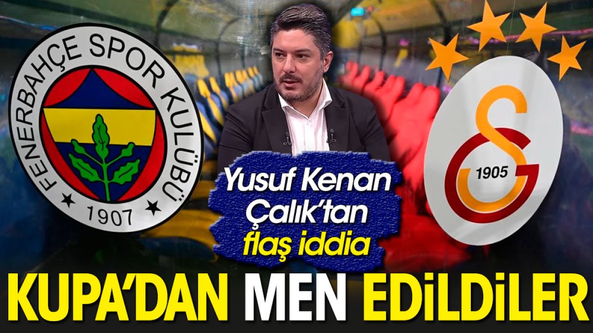 Fenerbahçe ve Galatasaray gelecek sezon Türkiye Kupası’nda olmayacak. Kenan Çalık açıkladı
