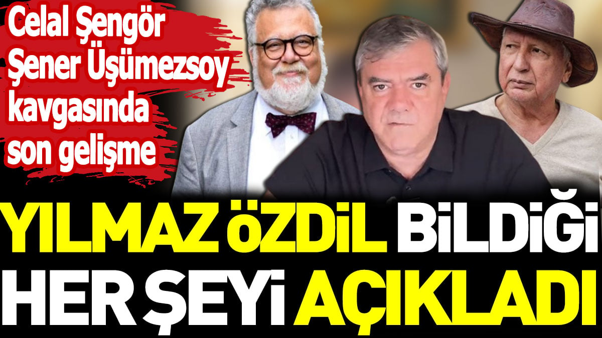 Celal Şengör, Şener Üşümezsoy kavgasında son gelişme. Yılmaz Özdil bildiği her şeyi açıkladı