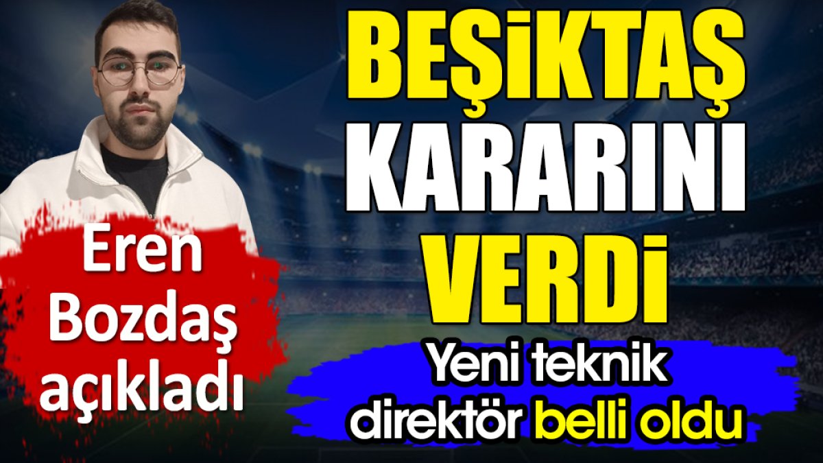 Beşiktaş’ın yeni teknik direktörünü Eren Bozdaş açıkladı