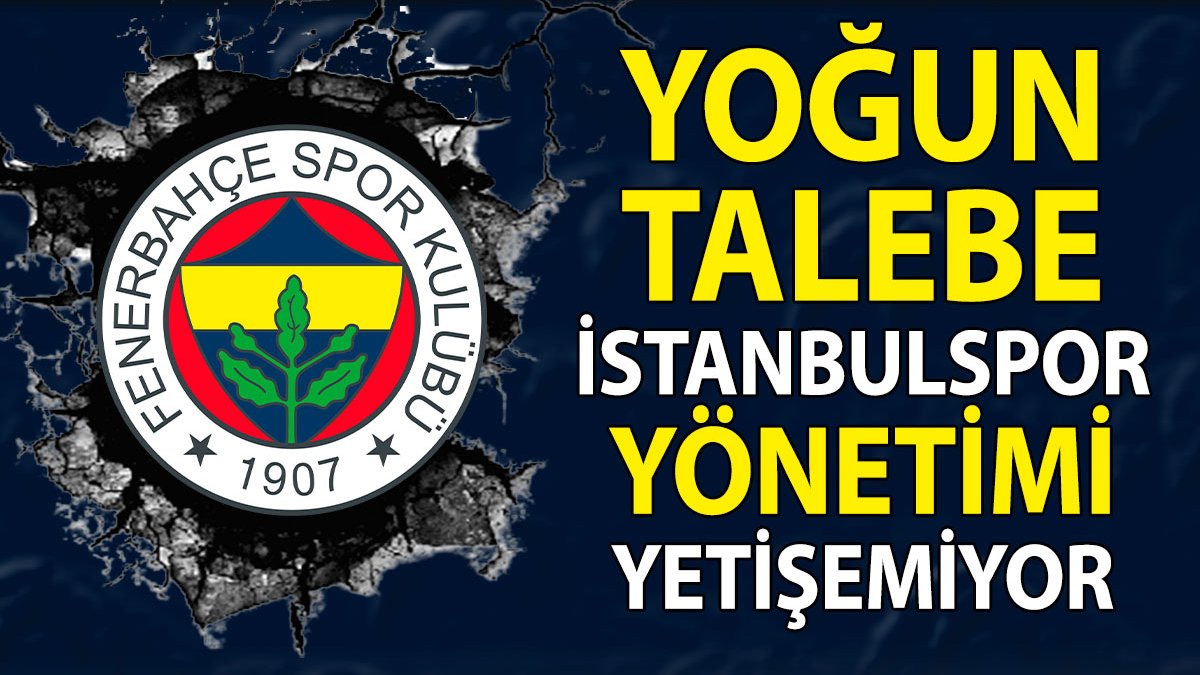 Fenerbahçe'nin talebine İstanbulspor yetişemiyor