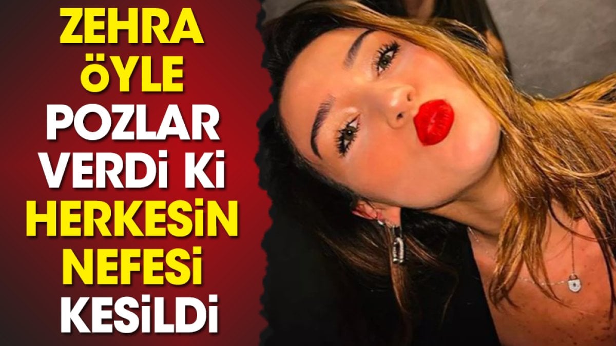 Zehra Güneş 'Çok istediniz kıramadım' dedi. Verdiği pozlarla ortalığı yangın yerine çevirdi