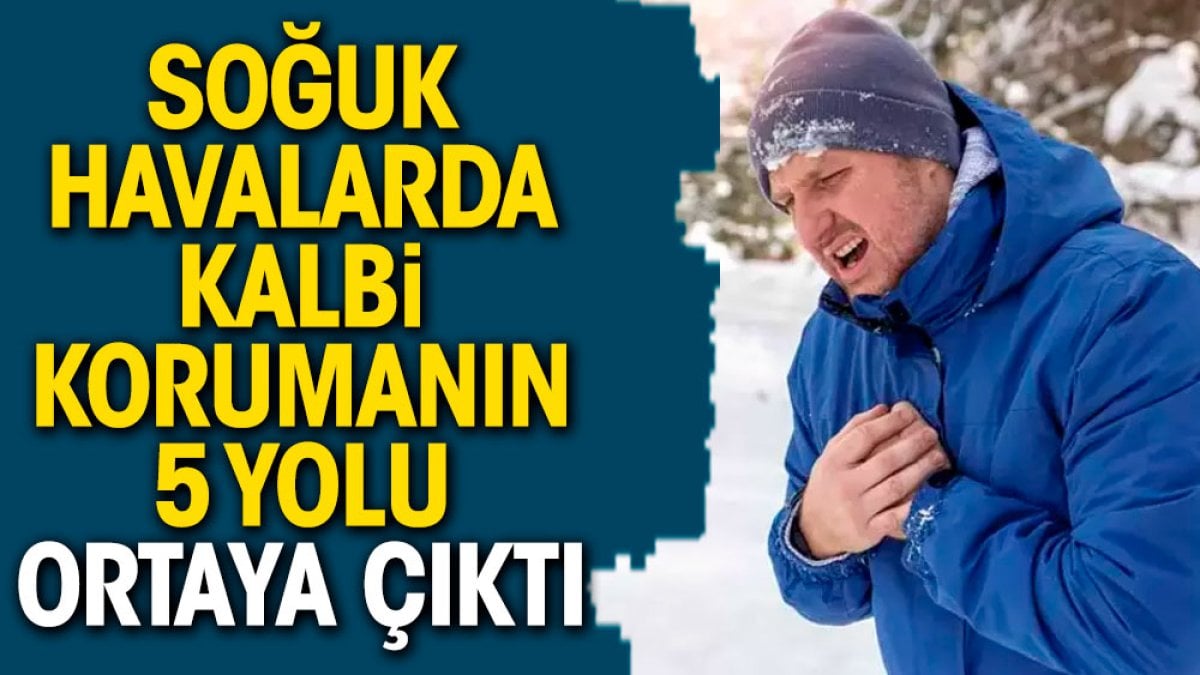 Soğuk havalarda kalbi korumanın 5 yolu ortaya çıktı