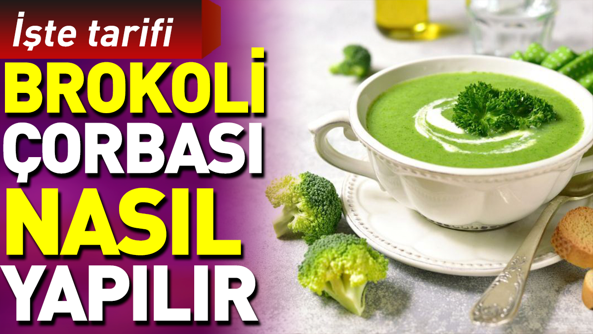 Brokoli çorbası nasıl yapılır?