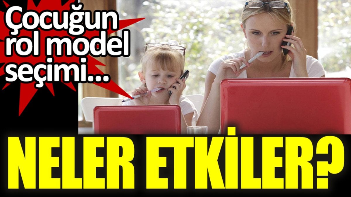 Çocuk kimi rol model alır