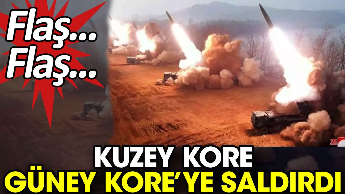Flaş... Flaş... Kuzey Kore Güney Kore’ye saldırdı