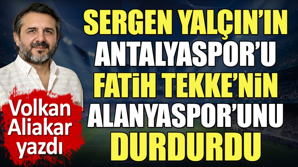 Sergen Yalçın'ın Antalyaspor'u Fatih Tekke'nin Alanyaspor'unu durdurdu