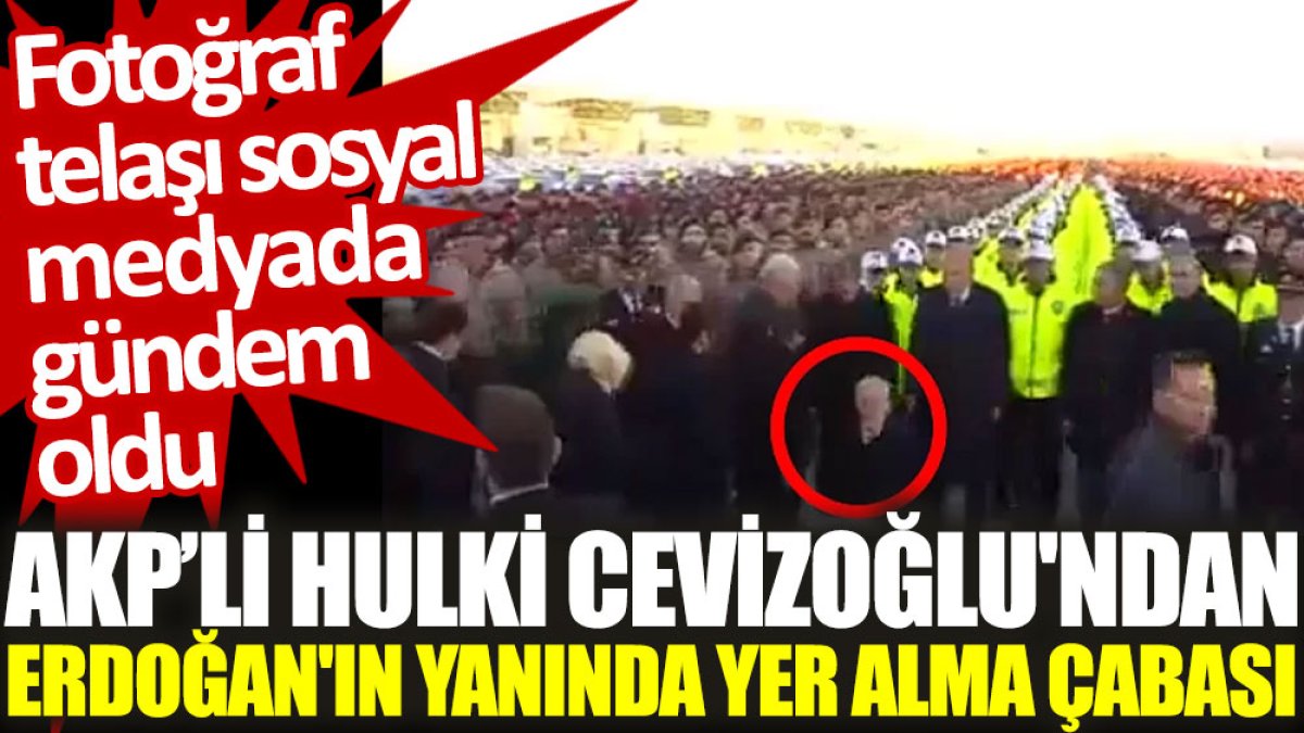 AKP’li Hulki Cevizoğlu'nun fotoğraf çekiminde Erdoğan’ın yanında yer alma çabası gündem oldu