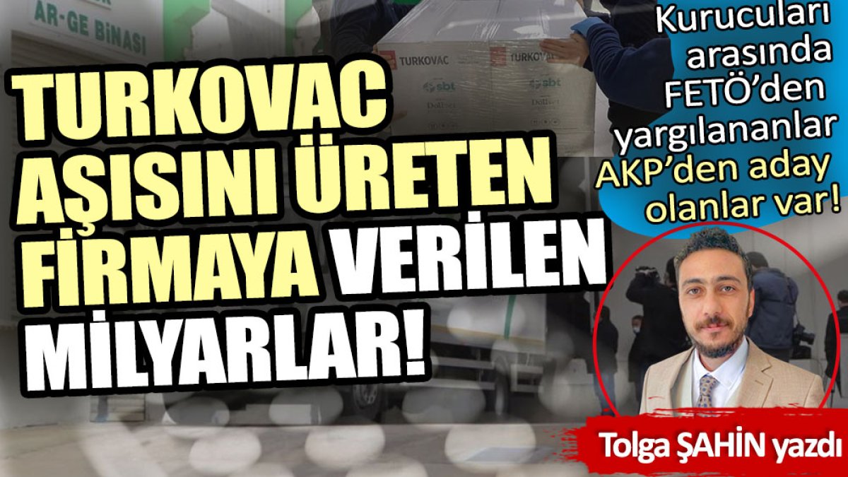 Turkovac aşısını üreten firmaya verilen milyarlar!