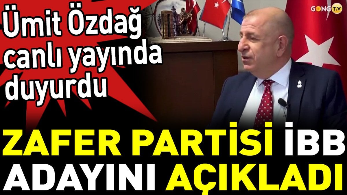 Zafer Partisi İBB adayını açıkladı. Ümit Özdağ canlı yayında duyurdu