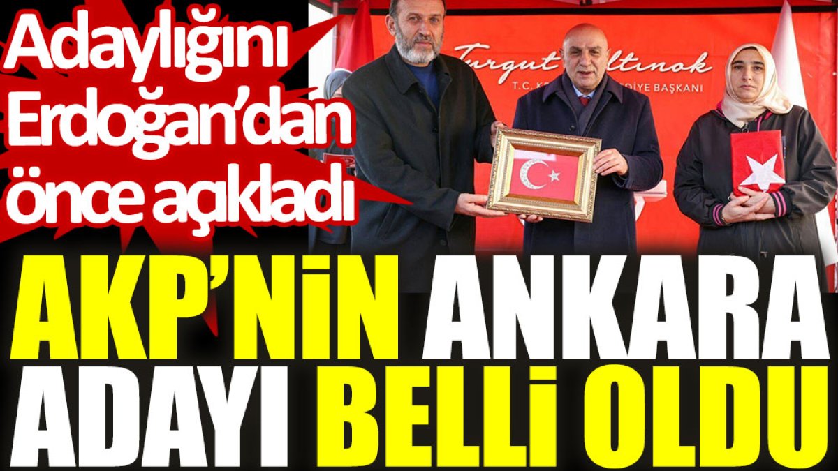 AKP’nin Ankara adayı belli oldu. Adaylığını Erdoğan’dan önce açıkladı