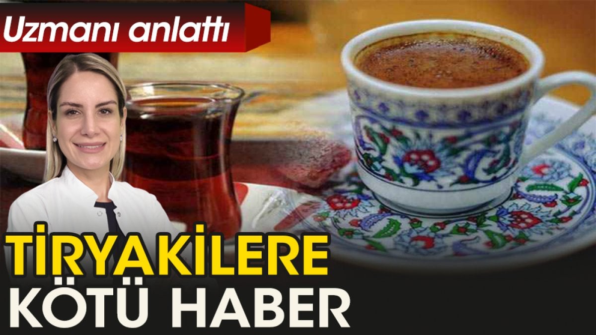 Çay ve Kahve tiryakileri dikkat