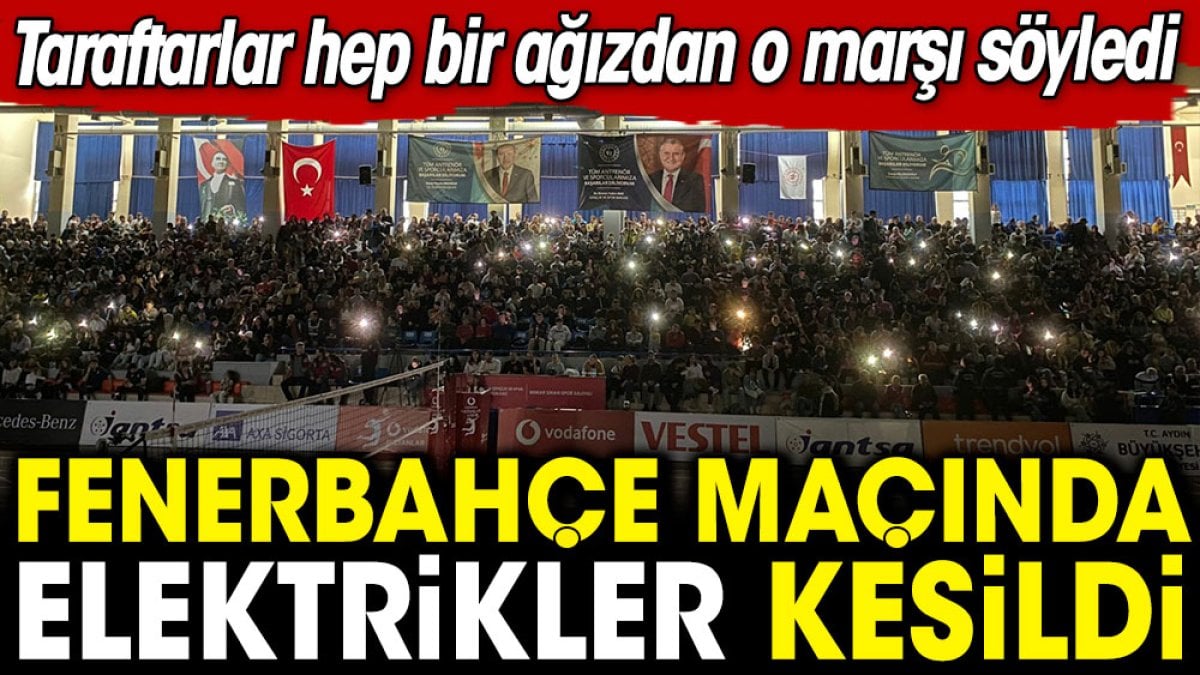 Fenerbahçe maçında elektrikler kesildi. Taraftarlar hep bir ağızdan o marşı söyledi