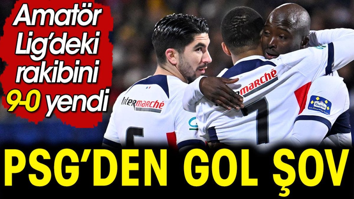 PSG Amatör Lig takımına acımadı: 9-0