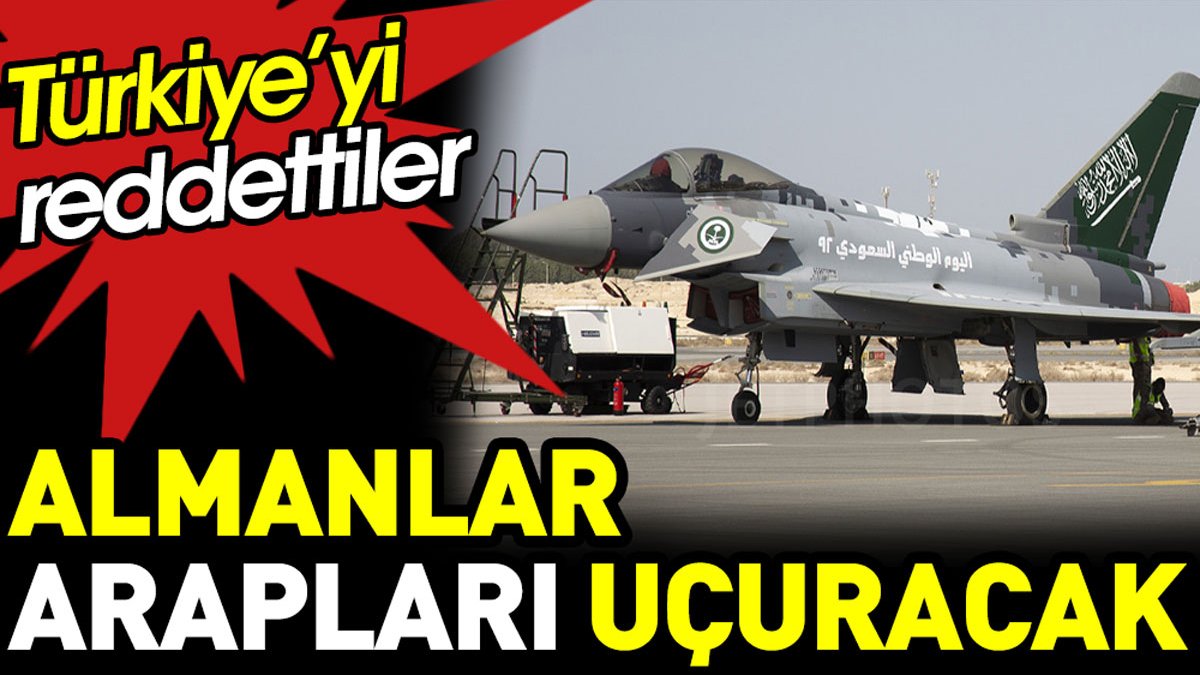 Eurofighter satışında Türkiye’yi reddeden Almanlar Arapları uçuracak