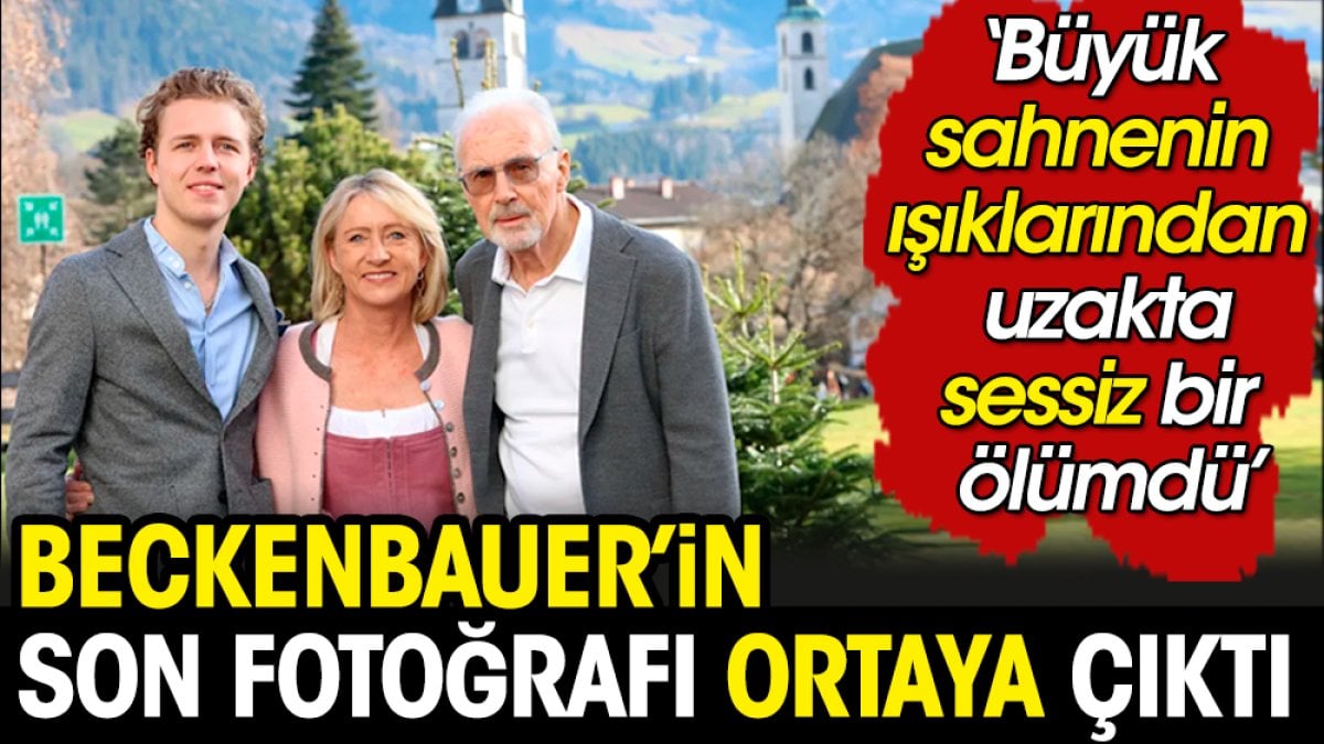 Beckenbauer'in son fotoğrafı ortaya çıktı