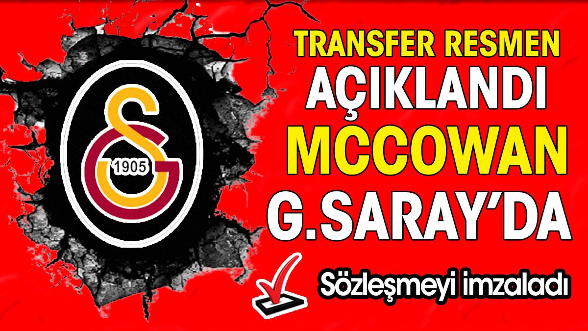 Transfer resmen açıklandı. McCowan Galatasaray'da