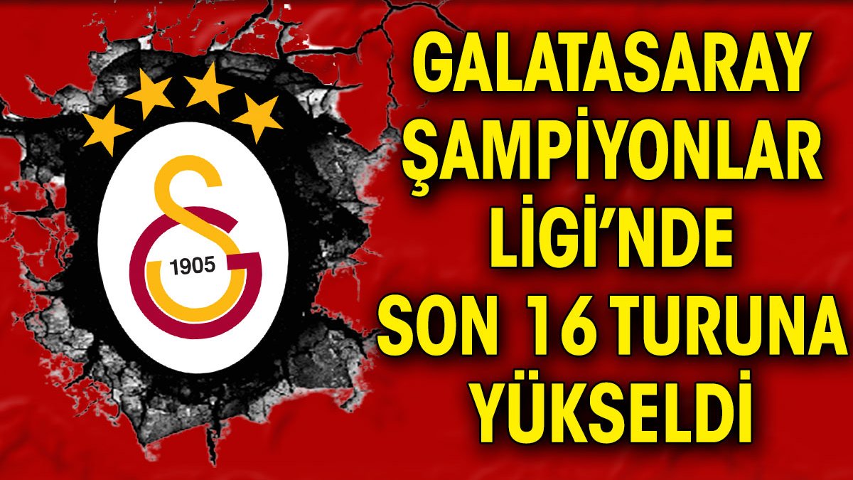 Galatasaray Şampiyonlar Ligi'nde son 16'da!