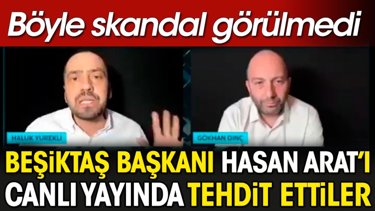 Beşiktaş Başkanı Hasan Arat'ı canlı yayında açık açık tehdit ettiler