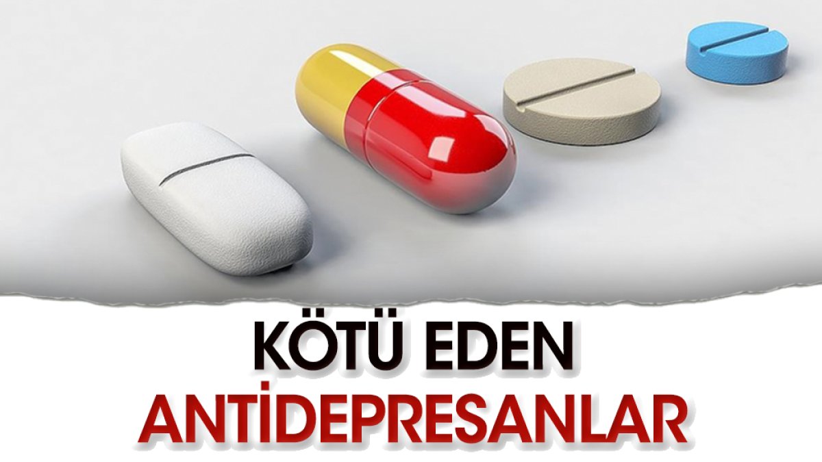 Antidepresanlar iyiyi hasta yapabiliyor
