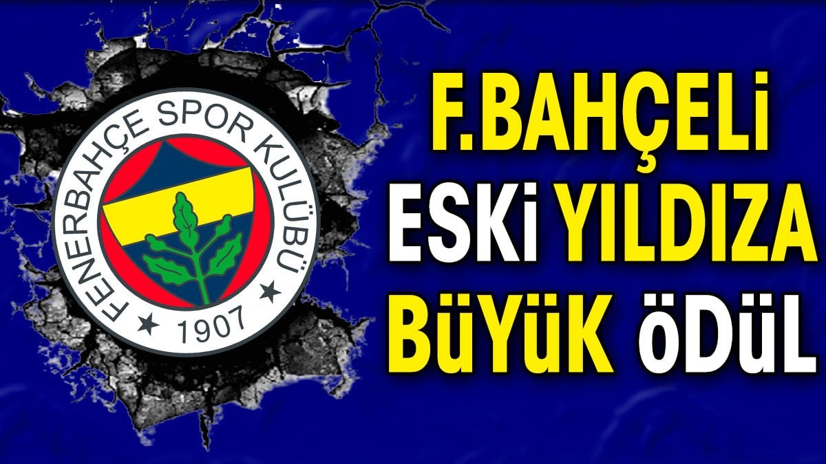 Fenerbahçeli eski yıldıza büyük ödül