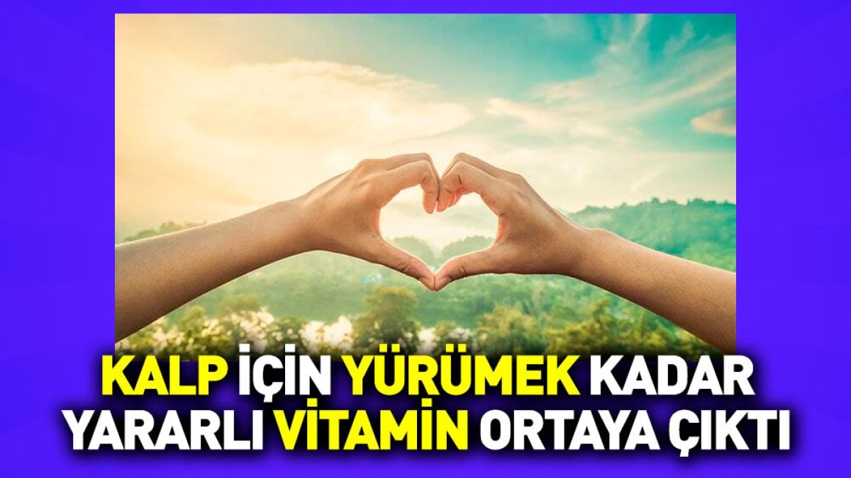 Kalp için yürümek kadar yararlı vitamin ortaya çıktı