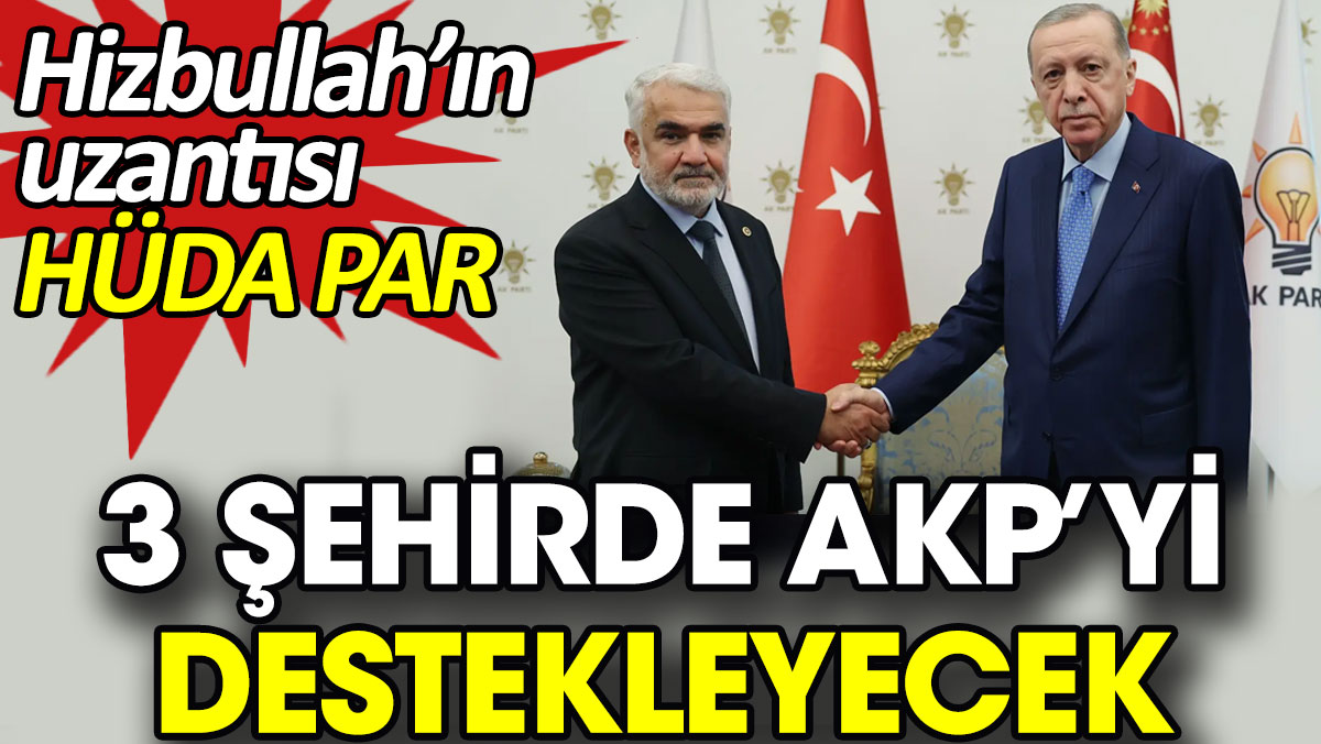 Hizbullah’ın uzantısı HÜDA PAR 3 şehirde AKP’yi destekleyecek