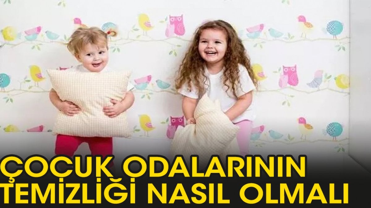 Çocuk odalarının temizliği nasıl olmalı