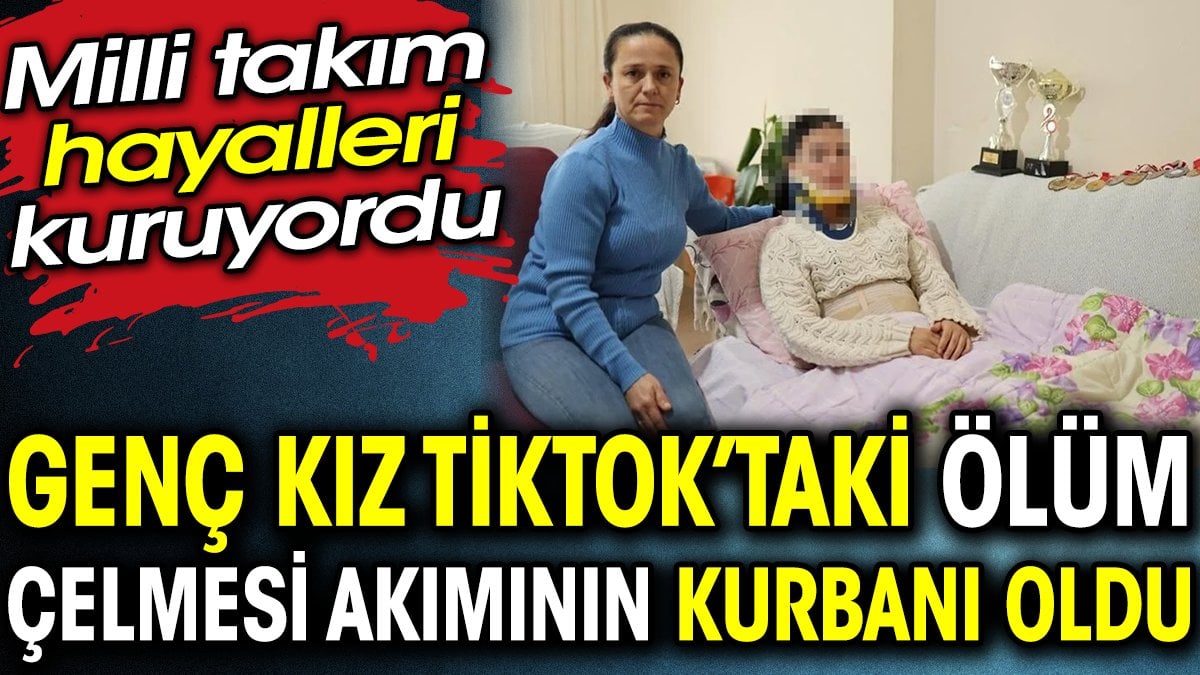 Genç kız Tiktok’taki ölüm çelmesi akımının kurbanı oldu. Milli takım hayalleri kuruyordu