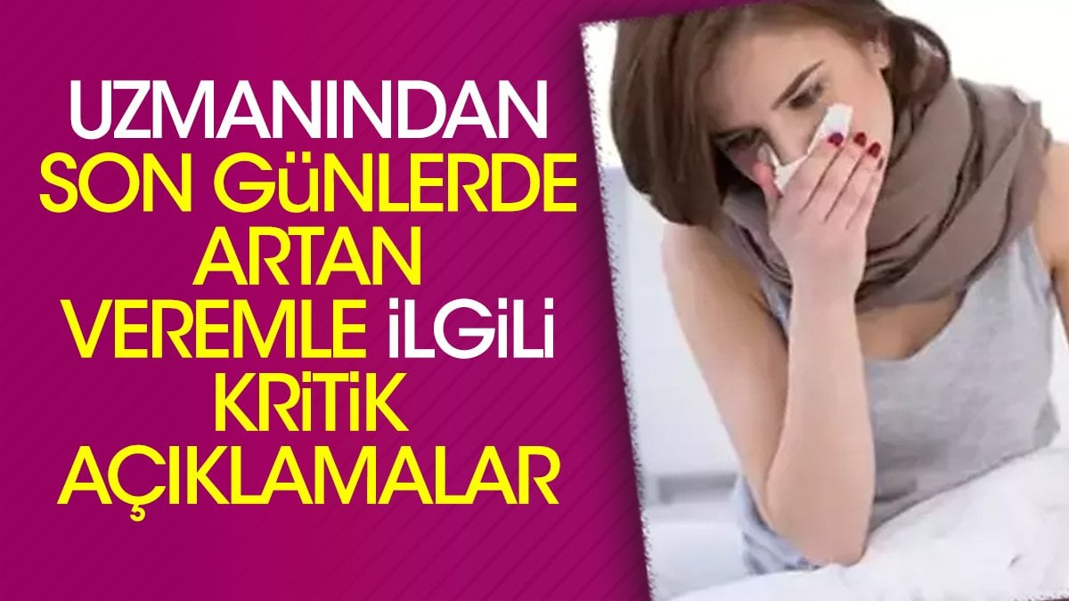 Uzmanından son günlerde artan veremle ilgili kritik açıklamalar