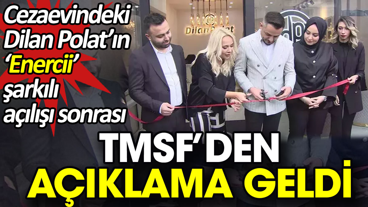 Dilan Polat’ın ‘Enercii’ şarkılı açılışı sonrası TMSF’den açıklama geldi