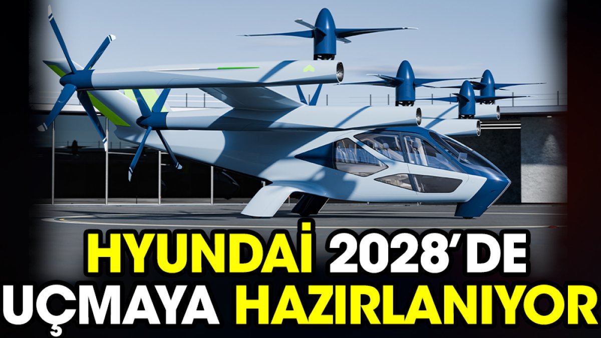 Hyundai 2028’de uçmaya hazırlanıyor
