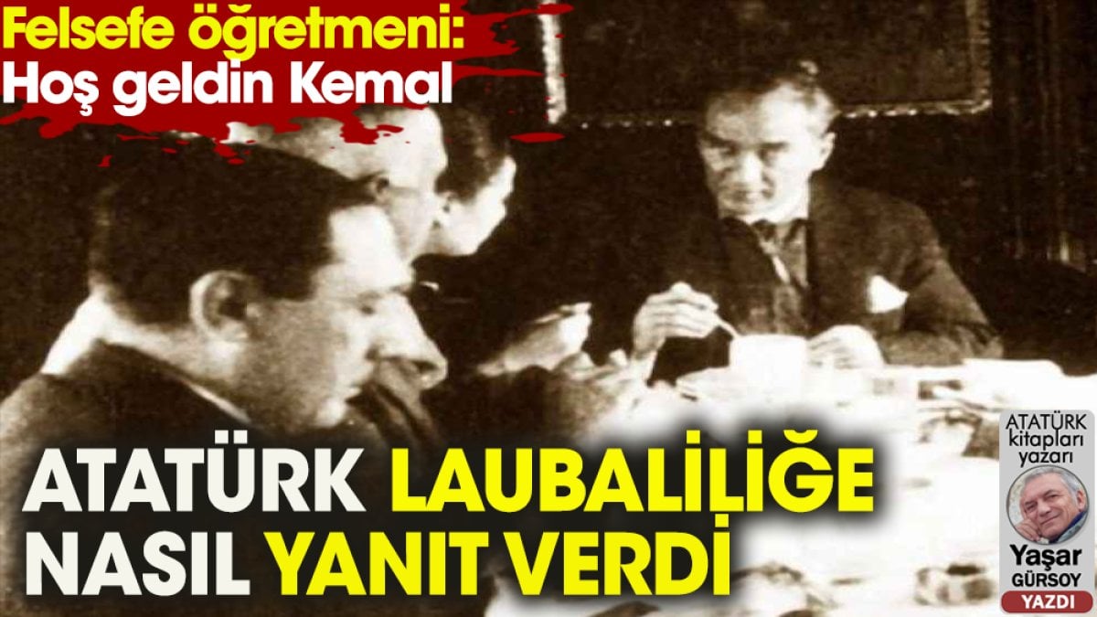 İşte Atatürk’ün laubaliliğe verdiği yanıt