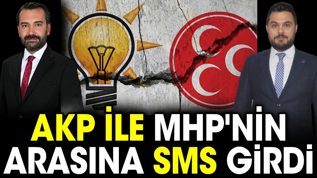 AKP ile MHP'nin arasına SMS girdi