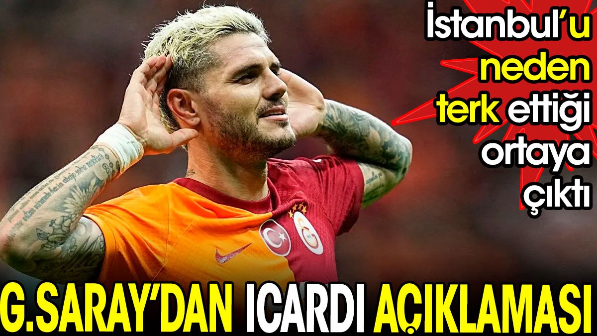 Galatasaray'dan Icardi açıklaması. İstanbul'u neden terk ettiği ortaya çıktı