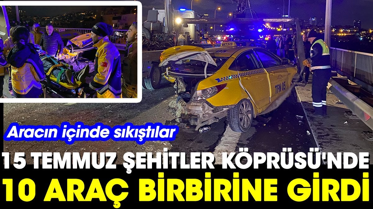 15 Temmuz Şehitler Köprüsü'nde 10 araç birbirine girdi