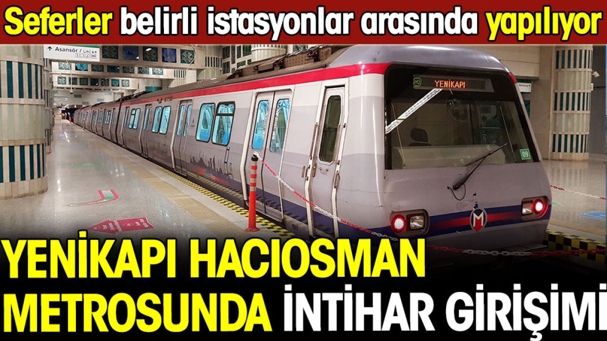 Yenikapı-Hacıosman metrosunda intihar girişimi! Seferler sadece belirli istasyonlar arasında yapılıyor