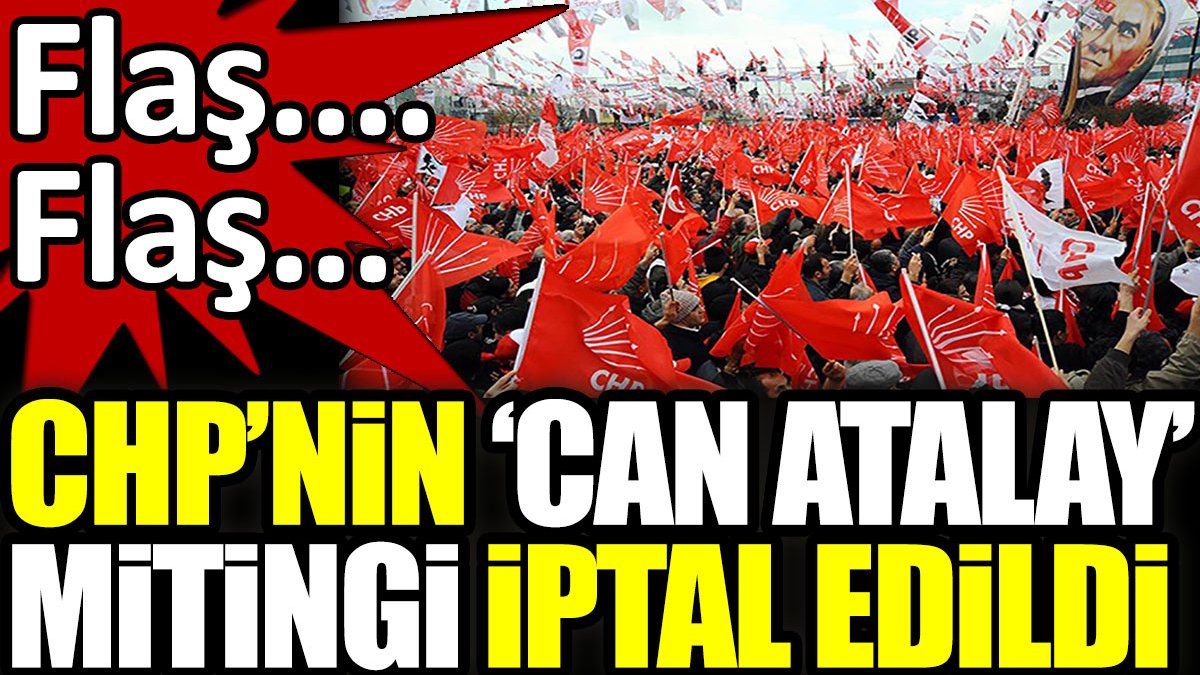 Son dakika… CHP yarınki Tandoğan mitingi iptal etti