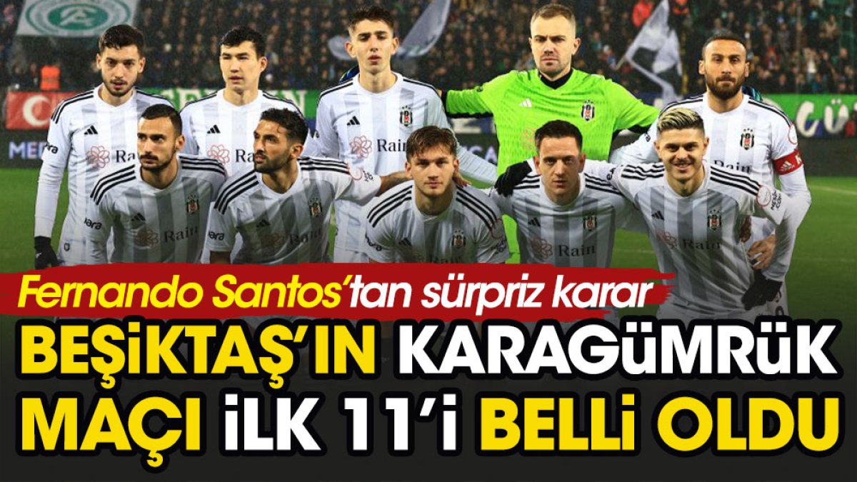 Beşiktaş'ın ilk 11'i belli oldu. Fernando Santos'tan sürpriz karar