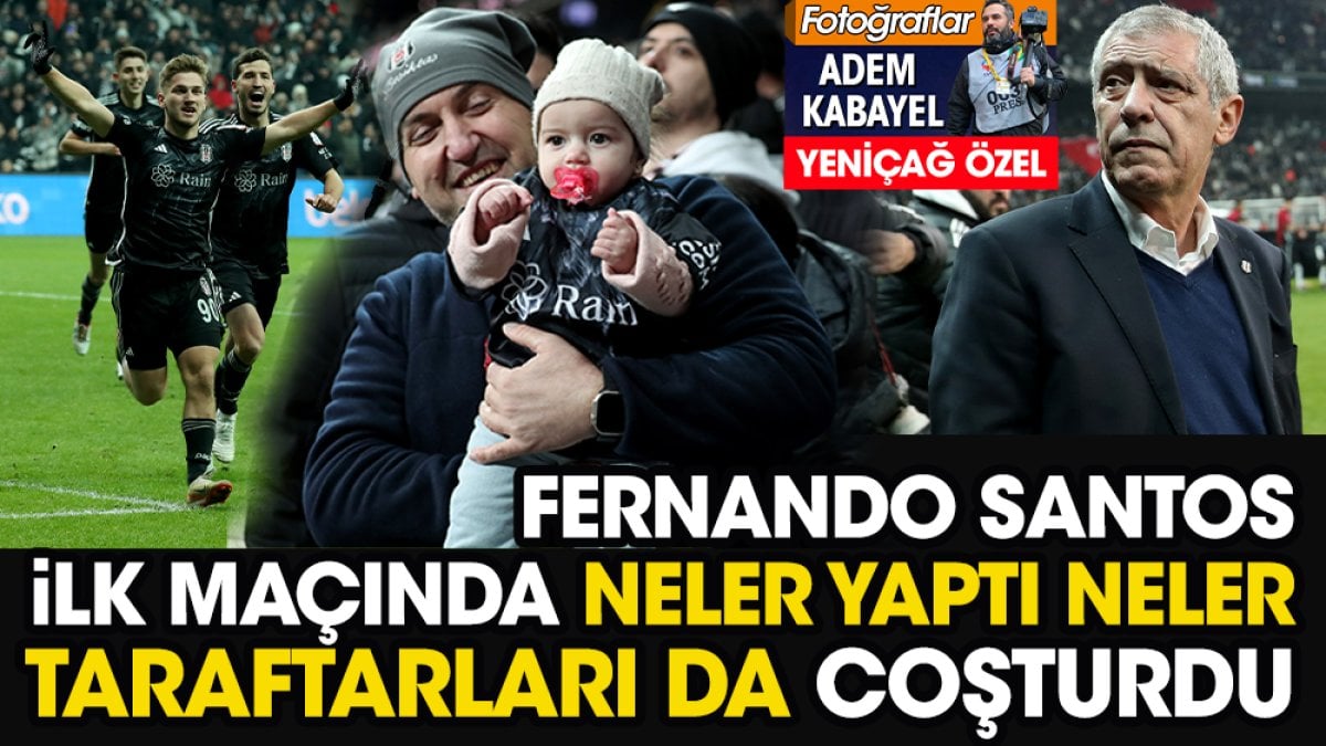 Fernando Santos ilk maçında neler yaptı neler. Taraftarları da coşturdu