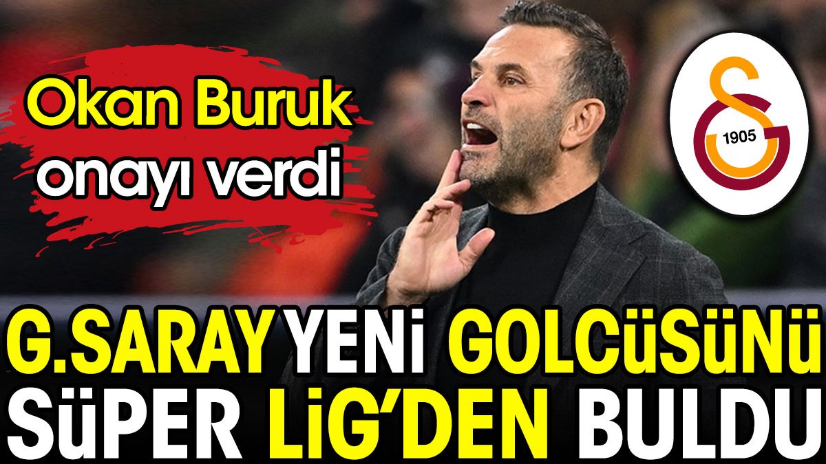 Galatasaray yeni golcüsünü Süper Lig'den buldu