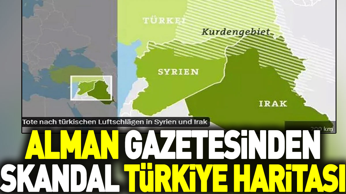 Alman gazetesinden skandal Türkiye haritası