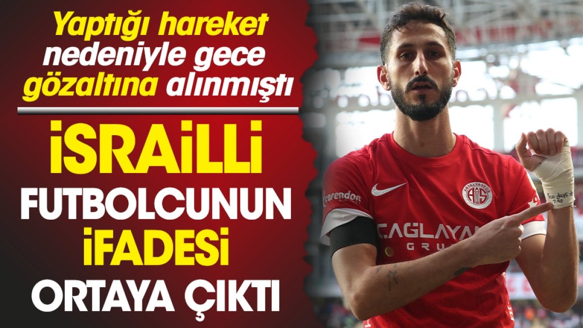 Trabzonspor maçında yaptığı hareket Türkiye'yi ayağa kaldırmıştı. İsrailli futbolcunun ifadesi ortaya çıktı