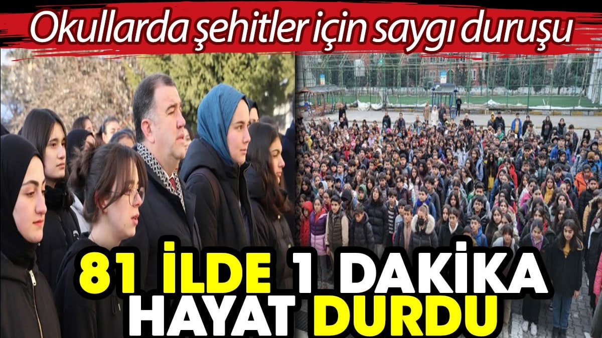 81 ilde 1 dakika hayat durdu. Okullarda şehit için saygı duruşu