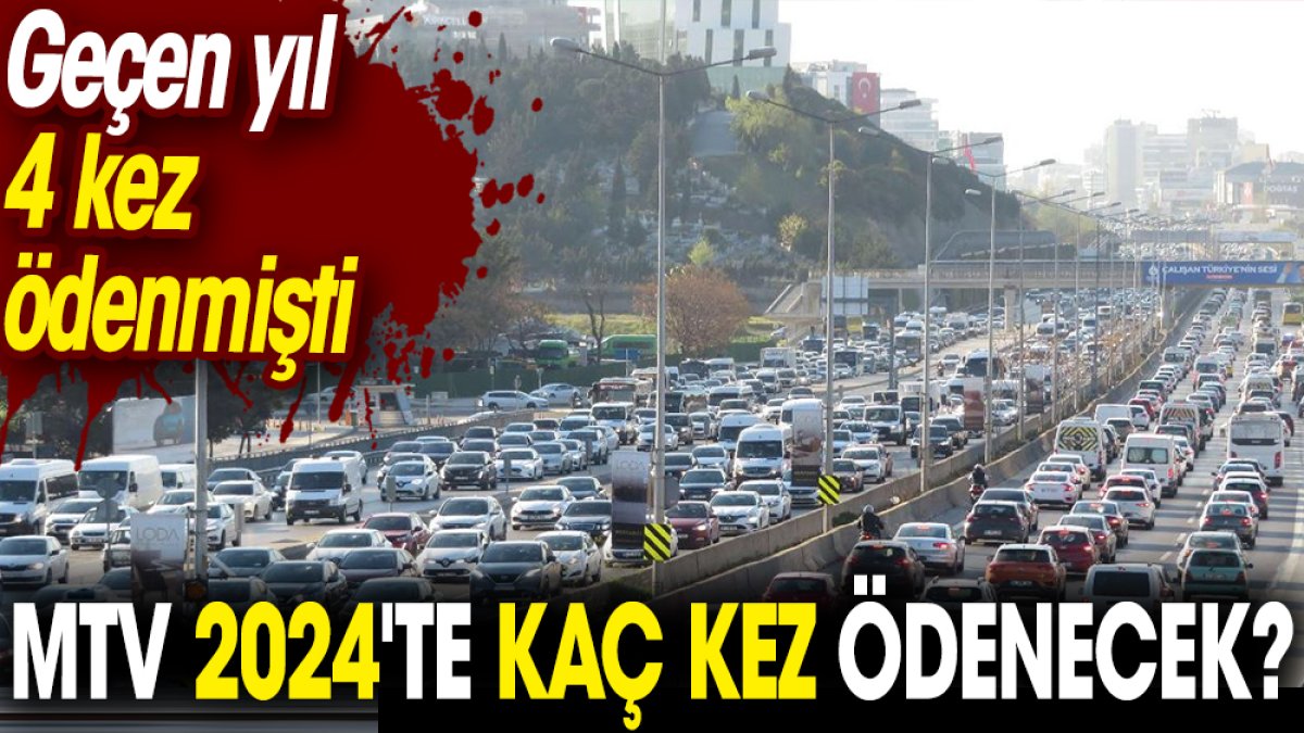 MTV 2024'te kaç kez ödenecek. Geçen yıl 4 kez ödenmişti